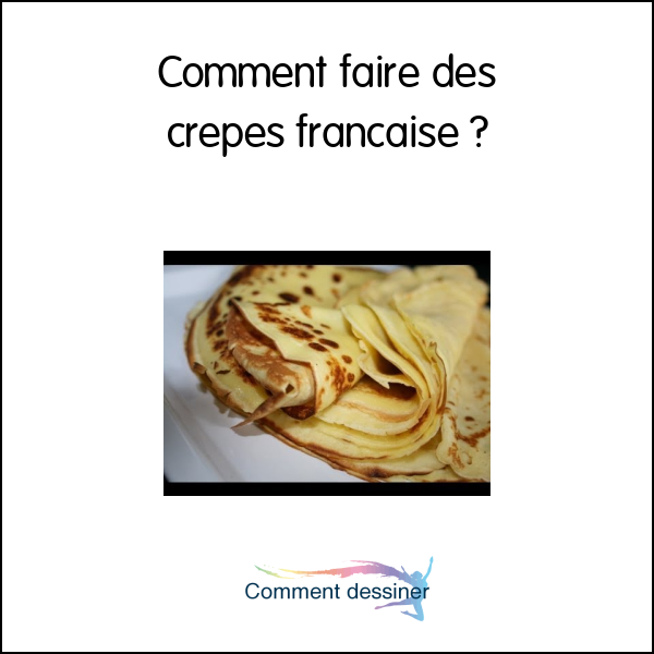 Comment faire des crêpes française